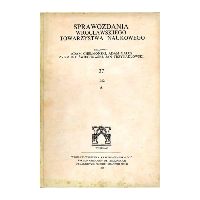 Sprawozdania Wrocławskiego Towarzystwa Naukowego. [Seria] A. Nr 37 (1982)
