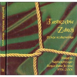 Jastrzębie Zdrój: Dzieje uzdrowiska. Parafia Najświętszego Serca Pana Jezusa 1951-2001