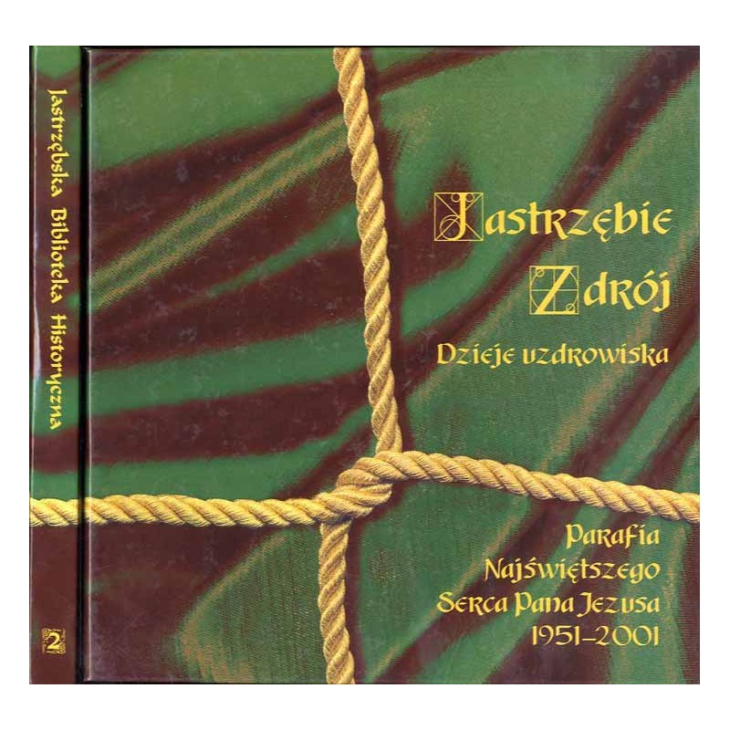 Jastrzębie Zdrój: Dzieje uzdrowiska. Parafia Najświętszego Serca Pana Jezusa 1951-2001