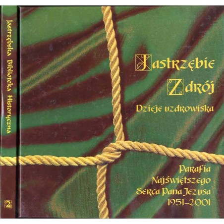Jastrzębie Zdrój: Dzieje uzdrowiska. Parafia Najświętszego Serca Pana Jezusa 1951-2001