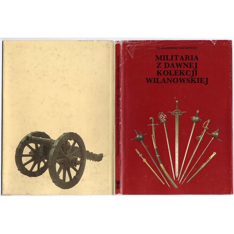 Militaria z dawnej kolekcji wilanowskiej. Katalog obiektów zachowanych