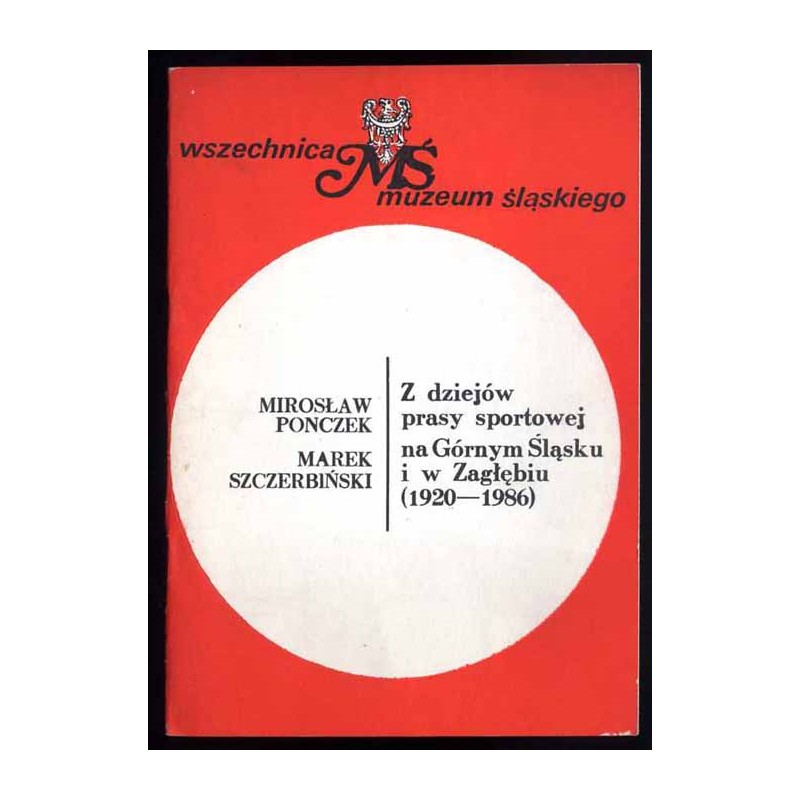 Z dziejów prasy sportowej na Górnym Śląsku i w Zagłębiu (1920-1986)