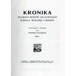 Kronika polskich rodów szlacheckich Podola, Wołynia i Ukrainy. Monografie i wzmianki. T.1