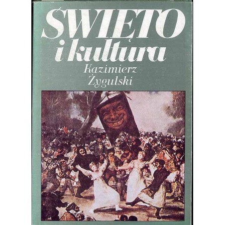 Święto i kultura. Święta dawne i nowe. Rozważania socjologa