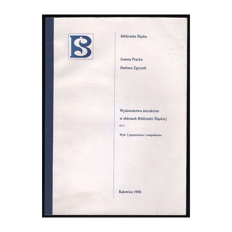 Wydawnictwa niezależne w zbiorach Biblioteki Śląskiej. Cz.1