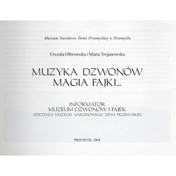 Muzyka dzwonów, magia fajki ... Informator Muzeum Dzwonków i Fajek Oddziału Muzeum Narodowego Ziemi Przemyskiej