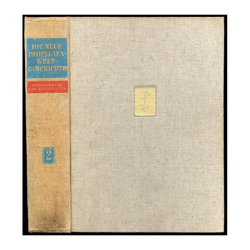 Die Neue Propyläen-Weltgeschichte. B.2: Der Aufstieg des Germanentums und die Welt des Mittelalters