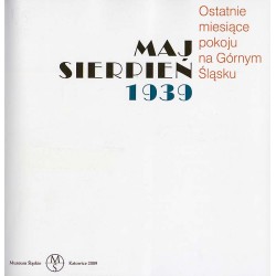 Maj - sierpień 1939. Ostatnie miesiące pokoju na Górnym Śląsku