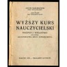 Wyższy Kurs Nauczycielski. Przepisy i wskazówki. Do użytku nauczycielstwa szkół powszechnych