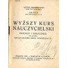Wyższy Kurs Nauczycielski. Przepisy i wskazówki. Do użytku nauczycielstwa szkół powszechnych