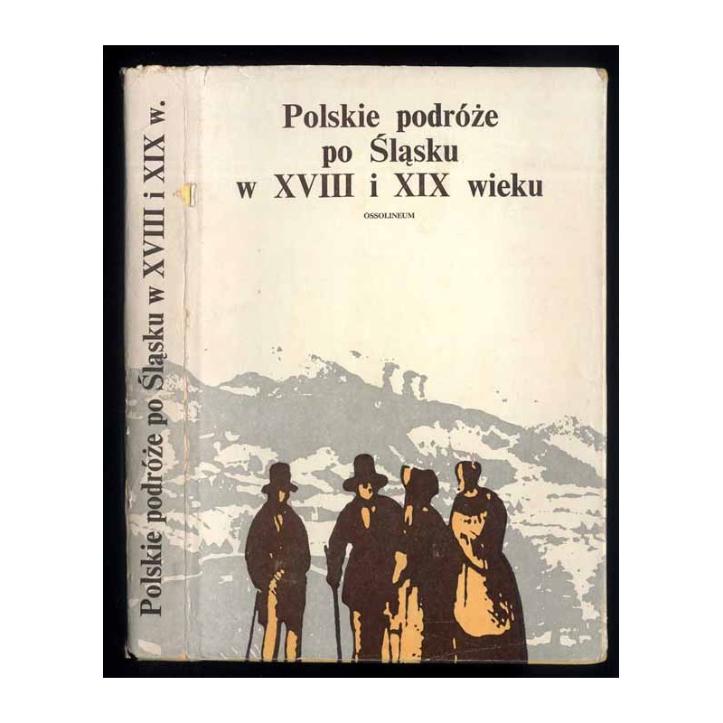 Polskie podróże po Śląsku w XVIII i XIX wieku (do 1863 r.)