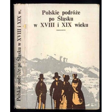 Polskie podróże po Śląsku w XVIII i XIX wieku (do 1863 r.)