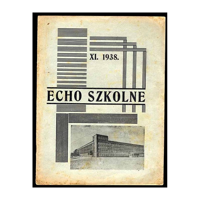 Echo Szkolne. Miesięcznik Młodzieży Śląskich Technicznych Zakładów Naukowych w Katowicach. R.2 (1938). Nr 2 (XI 1938)