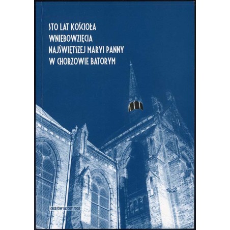 Sto lat kościoła Wniebowzięcia Najświętszej Maryi Panny w Chorzowie Batorym. Materiały z sesji 14 września 2001