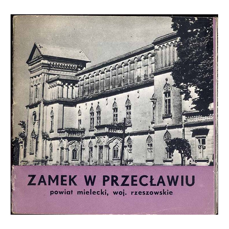 Zamek w Przecławiu, powiat mielecki, woj. rzeszowskie