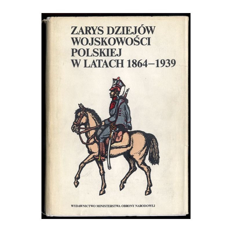 Zarys dziejów wojskowości polskiej w latach 1864-1939