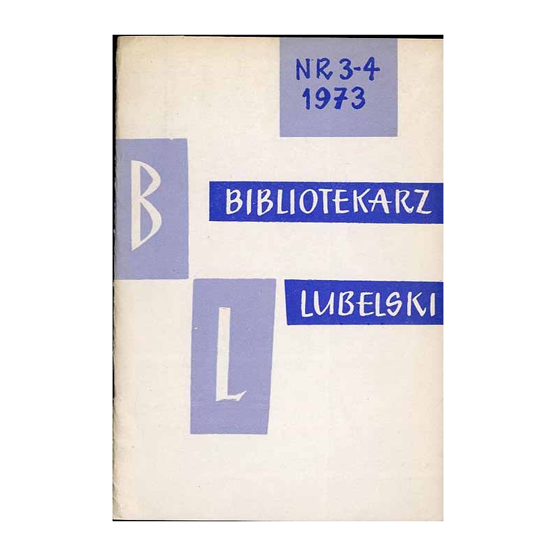 Bibliotekarz Lubelski. Kwartalnik bibliotek publicznych województwa lubelskiego. R.13 (1973). Nr 3-4 (70-71) (VII-XII 1973)