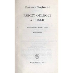 Rzeczy odległe a bliskie. Rozmyślania o historii Polski