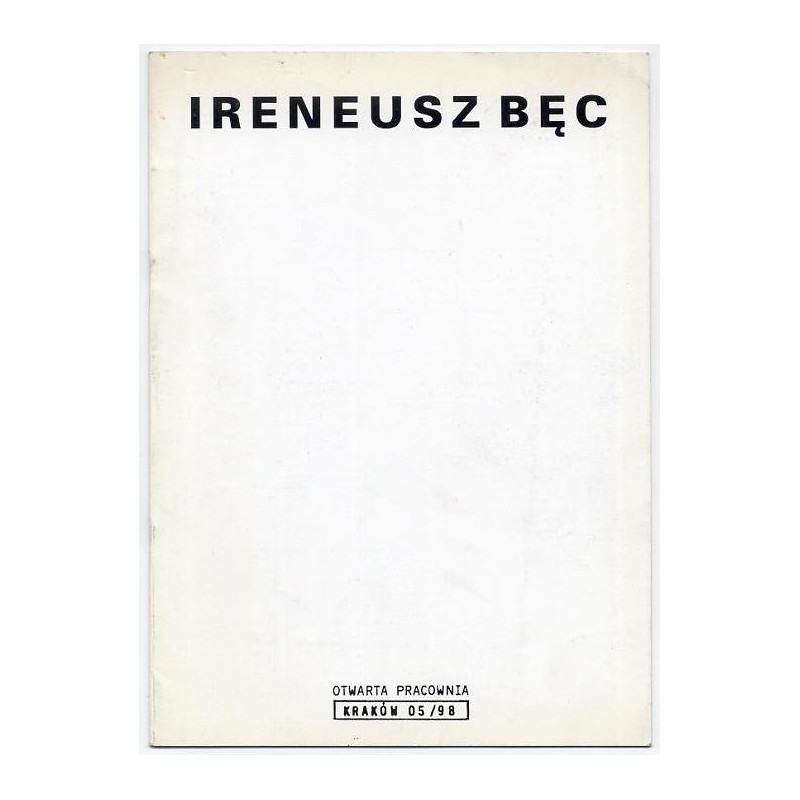 Ireneusz Bęc. Otwarta Pracownia, Kraków 05/98