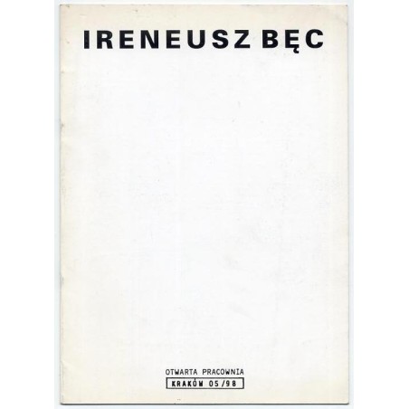 Ireneusz Bęc. Otwarta Pracownia, Kraków 05/98