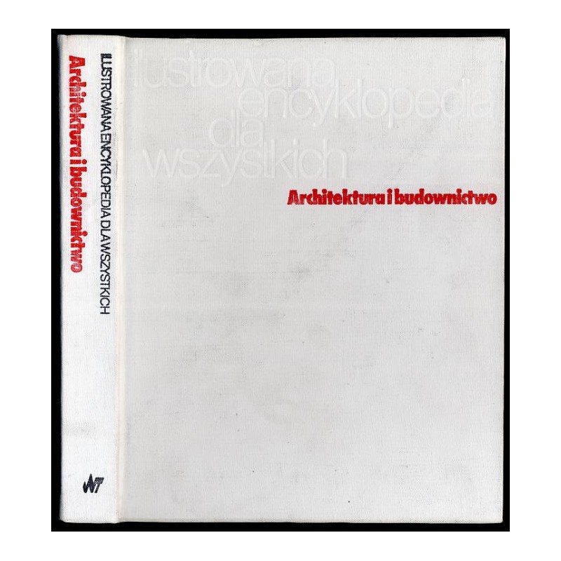 Ilustrowana Encyklopedia dla Wszystkich. Architektura i budownictwo