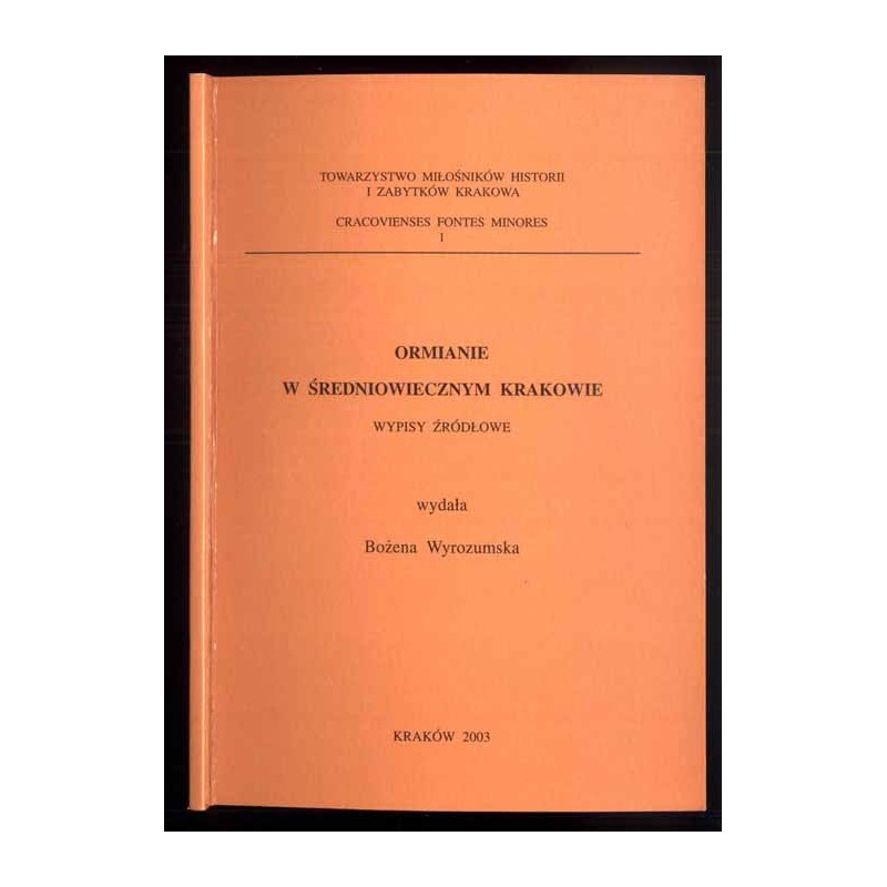 Ormianie w średniowiecznym Krakowie. Wypisy źródłowe