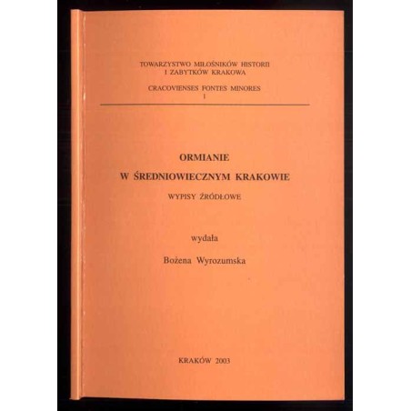 Ormianie w średniowiecznym Krakowie. Wypisy źródłowe