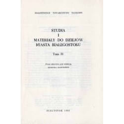 Studia i Materiały do Dziejów Miasta Białegostoku. T.4 (1985)