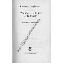 Rzeczy odległe a bliskie. Rozmyślania o historii Polski