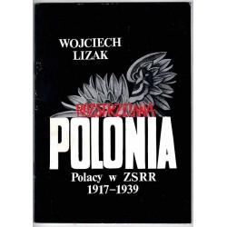 Rozstrzelana Polonia. Polacy w ZSRR 1917-1939