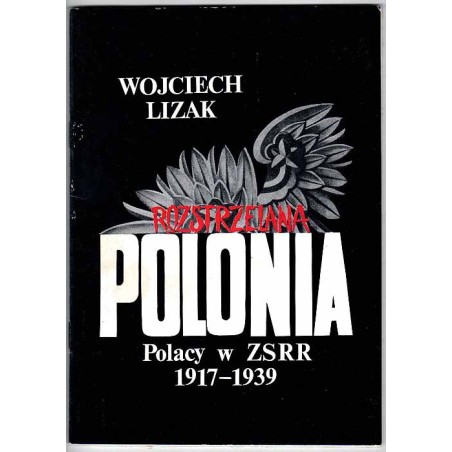 Rozstrzelana Polonia. Polacy w ZSRR 1917-1939