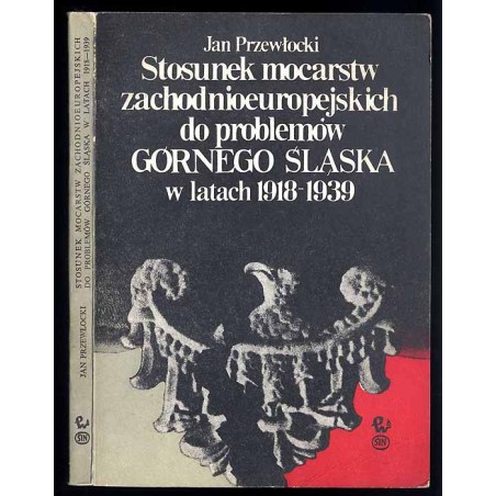 Stosunek mocarstw zachodnioeuropejskich do problemów Górnego Śląska w latach 1918-1939