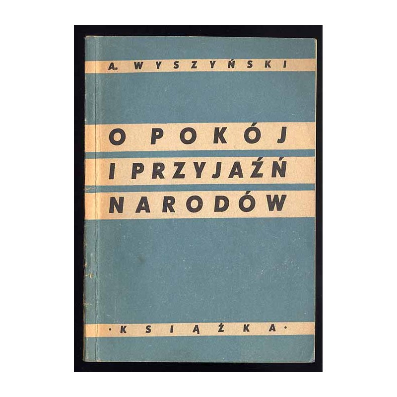 O pokój i przyjaźń narodów. Przemówienia wygłoszone na Sesji Organizacji Narodów Zjednoczonych we wrześniu i październiku 1947 r