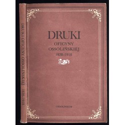 Druki Oficyny Ossolińskiej 1828-1918