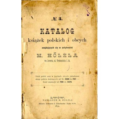 Katalog książek polskich i obcych znajdujących się w antykwarni M. Hölzla [...]. No. 3