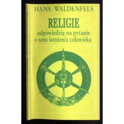 Religie odpowiedzią na pytanie o sens istnienia człowieka