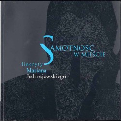 Samotność w mieście. Linoryty Mariana Jędrzejewskiego
