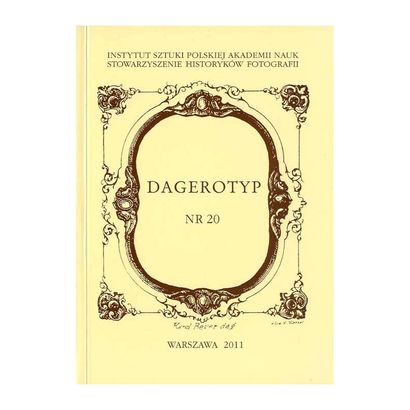 Dagerotyp. Nr 20 (2011) / historia fotografii / dagerotypista Louis Birk / Stanisław Bizański