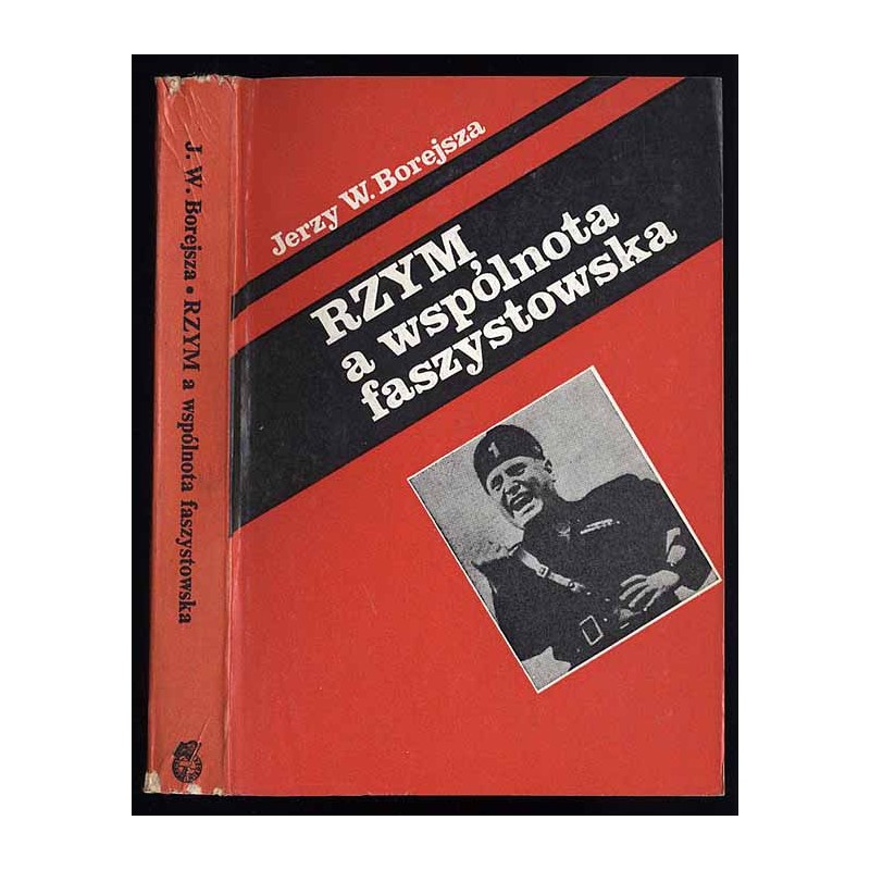 Rzym a wspólnota faszystowska. O penetracji faszyzmu włoskiego w Europie Środkowej, Południowej i Wschodniej