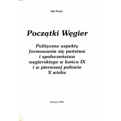 Początki Węgier. Polityczne aspekty formowania się państwa i społeczeństwa węgierskiego w końcu IX i w pierwszej połowie X wieku