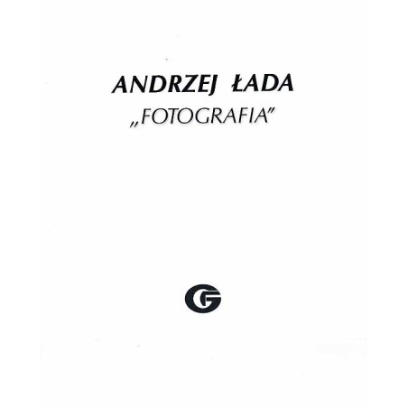 Andrzej Łada - "Fotografia". 26 lutego-21 marca 1999