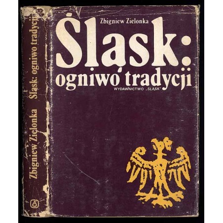 Śląsk: ogniwo tradycji. Rozważania o historii i kulturze