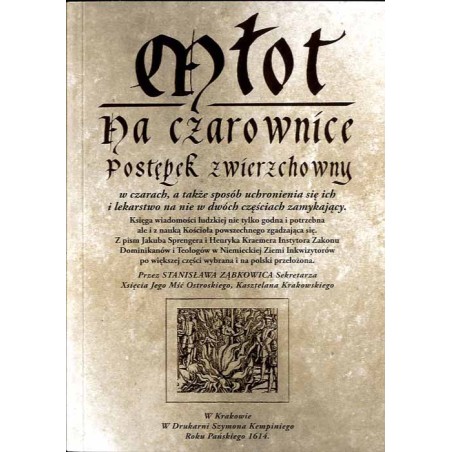 Młot na czarownice. Postępek zwierzchowny w czarach, a także sposób uchronienia się ich i lekarstwo na nie w dwóch częściach zam