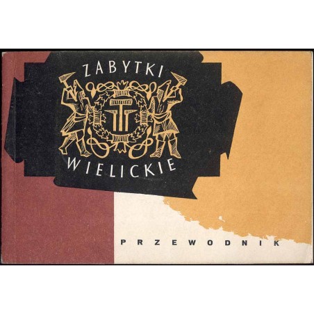 Zabytki wielickie. Przewodnik