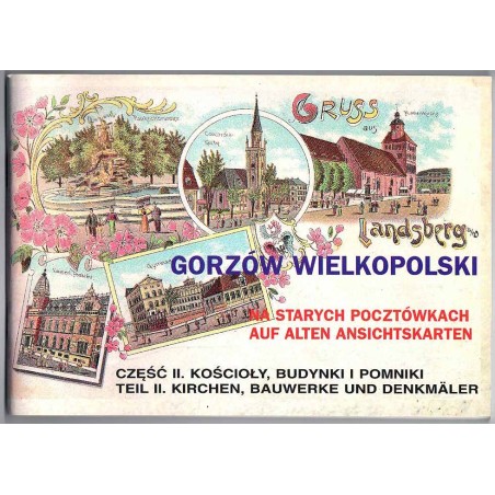 Gorzów Wielkopolski na starych pocztówkach - auf alten Ansichtskarten. Cz.2: Kościoły, budynki i pomniki. Kirchen, Bauwerke und