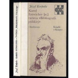 Karol Estreicher (st.) twórca "Bibliografii polskiej"