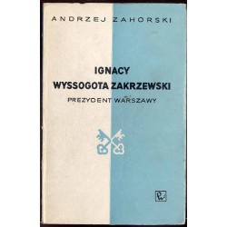 Ignacy Wyssogota Zakrzewski prezydent Warszawy