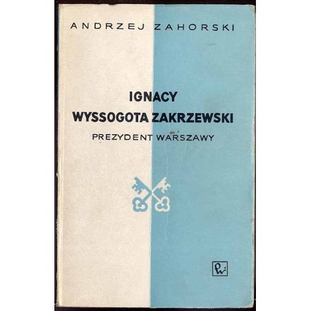 Ignacy Wyssogota Zakrzewski prezydent Warszawy