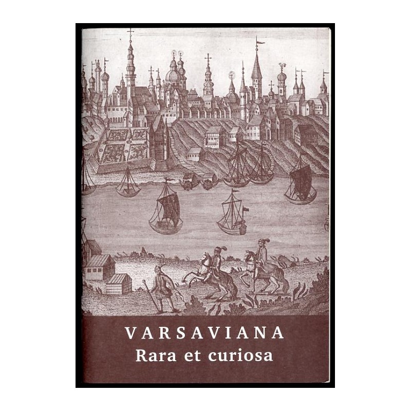 Varsaviana. Rara et curiosa. Czwarta wystawa kolekcjonerów warszawskich
