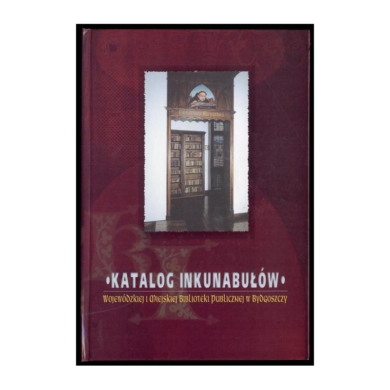 Katalog inkunabułów Wojewódzkiej i Miejskiej Biblioteki Publicznej w Bydgoszczy